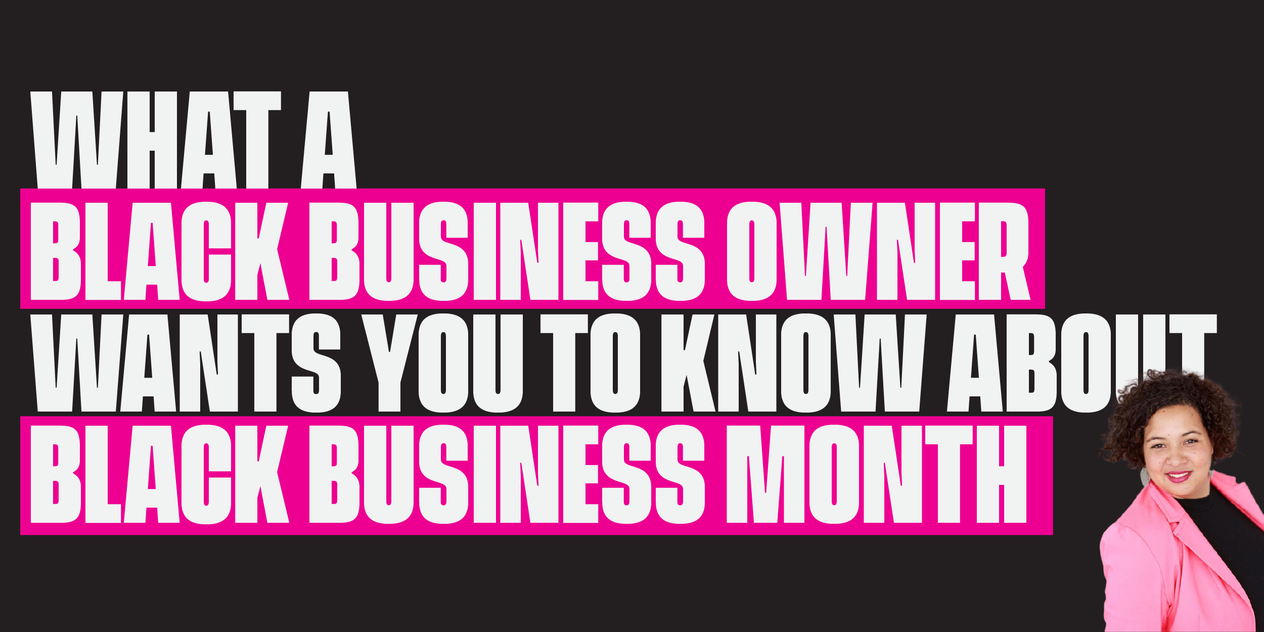 What a Black Business Owner Wants You to Know About Black Business Month
